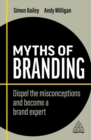 Myths of Branding : Dispel the Misconceptions and Become a Brand Expert - Book