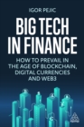 Big Tech in Finance : How To Prevail In the Age of Blockchain, Digital Currencies and Web3 - eBook