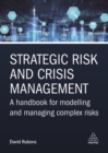 Strategic Risk and Crisis Management : A Handbook for Modelling and Managing Complex Risks - Book