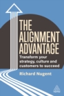 The Alignment Advantage : Transform Your Strategy, Culture and Customers to Succeed - eBook