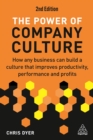 The Power of Company Culture : How Any Business can Build a Culture that Improves Productivity, Performance and Profits - eBook