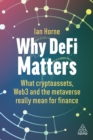 Why DeFi Matters : What Cryptoassets, Web3 and the Metaverse Really Mean for Finance - eBook