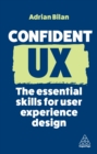 Confident UX : The Essential Skills for User Experience Design - eBook