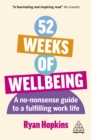 52 Weeks of Wellbeing : A No-Nonsense Guide to a Fulfilling Work Life - eBook