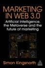 Marketing in Web 3.0 : Artificial Intelligence, the Metaverse and the Future of Marketing - eBook