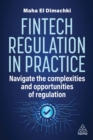 Fintech Regulation In Practice : Navigate the Complexities and Opportunities of Regulation - eBook