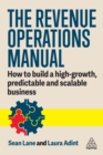 The Revenue Operations Manual : How to Build a High-Growth, Predictable and Scalable Business - eBook