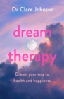 Dream Therapy : Dream your way to health and happiness - Book