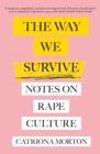 The Way We Survive : Notes on Rape Culture - Book