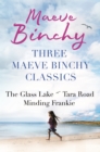 Three Maeve Binchy Classics : The Glass Lake, Tara Road and Minding Frankie - eBook