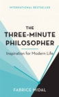 The Three-Minute Philosopher : Inspiration for Modern Life - Book
