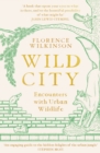 Wild City : Encounters With Urban Wildlife - eBook