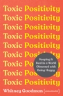 Toxic Positivity : Keeping It Real in a World Obsessed with Being Happy - Book