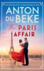 The Paris Affair : Escape with the uplifting, romantic new book from Strictly Come Dancing star Anton Du Beke - Book