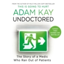 Undoctored : The new bestseller from the author of 'This Is Going to Hurt' - Book