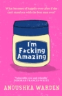 I'm F*cking Amazing : The shocking, fresh, funny debut novel you ll be talking about for days - eBook