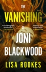 The Vanishing of Joni Blackwood : A brilliantly chilling and thrilling mystery debut novel - eBook