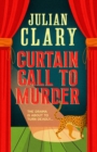 Curtain Call to Murder : The brand-new, laugh-out-loud murder mystery series from national treasure Julian Clary - Book