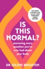 Is This Normal? : Answering Every Question You Have Ever Had About Your Body - Book