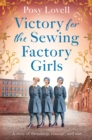 Victory for the Sewing Factory Girls : The BRAND NEW uplifting title in the Sewing Factory Series for 2024 - Book