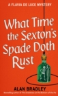 What Time the Sexton's Spade Doth Rust : A Flavia De Luce Novel - eBook