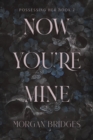 Now You're Mine : The viral dark stalker romance everyone is talking about! - eBook