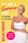 It's Not a Summer Diet : Feel amazing all year round - eBook