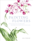 Painting Flowers : Create Beautiful Watercolour Artworks With This Step-by-Step Guide - eBook