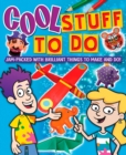 Cool Stuff to Do! : Jam-Packed With Brilliant Things To Make And Do - eBook