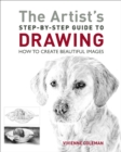 The Artist's Step-by-Step Guide to Drawing : How to Create Beautiful Images - Book