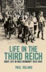 Life in the Third Reich : Daily Life in Nazi Germany, 1933-1945 - Book