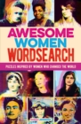 Awesome Women Wordsearch : Puzzles Inspired by Women who Changed the World - Book