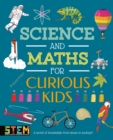 Science and Maths for Curious Kids : A World of Knowledge - from Atoms to Zoology! - Book