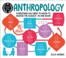 A Degree in a Book: Anthropology : Everything You Need to Know to Master the Subject - in One Book! - eBook