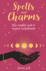 Spells & Charms : The Complete Guide to Magical Enchantments - Book