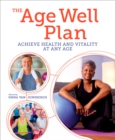 The Age Well Plan : Achieve Health and Vitality at any Age - Book