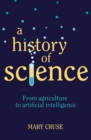 A History of Science : From Agriculture to Artificial Intelligence - eBook