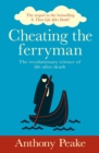 Cheating the Ferryman : The Revolutionary Science of Life After Death. The Sequel to the Bestselling Is There Life After Death? - Book