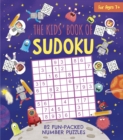 The Kids' Book of Sudoku : 82 Fun-Packed Number Puzzles - Book