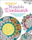 Delightful Mandala Wordsearch : Colour in the wonderful images and solve the puzzles - Book