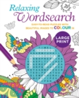 Relaxing Large Print Wordsearch : Easy-to-Read Puzzles with Beautiful Images to Colour In - Book