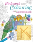 Birdsearch with Colouring : Colour in the Delightful Images while You Solve the Puzzles - Book