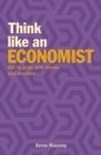 Think Like an Economist : Get to Grips with Money and Markets - eBook