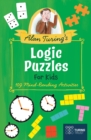 Alan Turing's Logic Puzzles for Kids : 109 Mind-Bending Activities - Book