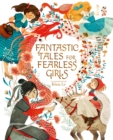 Fantastic Tales for Fearless Girls : 31 Inspirational Stories from Around the World - eBook