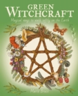 Green Witchcraft : Magical Ways to Walk Softly on the Earth - Book