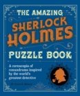 The Amazing Sherlock Holmes Puzzle Book : A cornucopia of conundrums inspired by the world's greatest detective - eBook