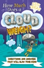 How Much Does a Cloud Weigh? : Questions and Answers that Will Blow Your Mind - eBook