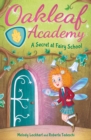 Oakleaf Academy: A Secret at Fairy School - eBook