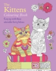 The Kittens Colouring Book : Cosy Up with these Adorable Furry Felines - Book